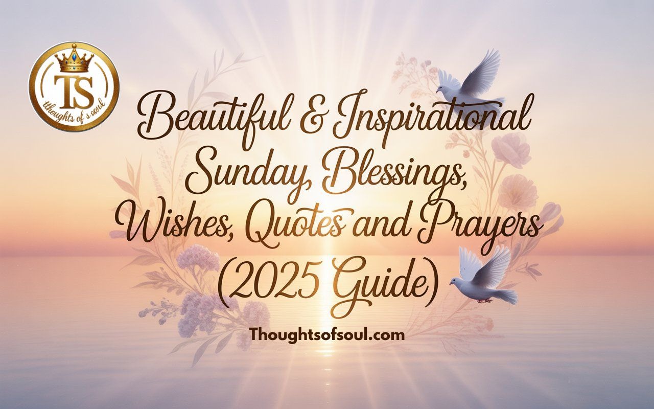 Beautiful & Inspirational Sunday Blessings, Wishes, Quotes and Prayers (2025 Guide)